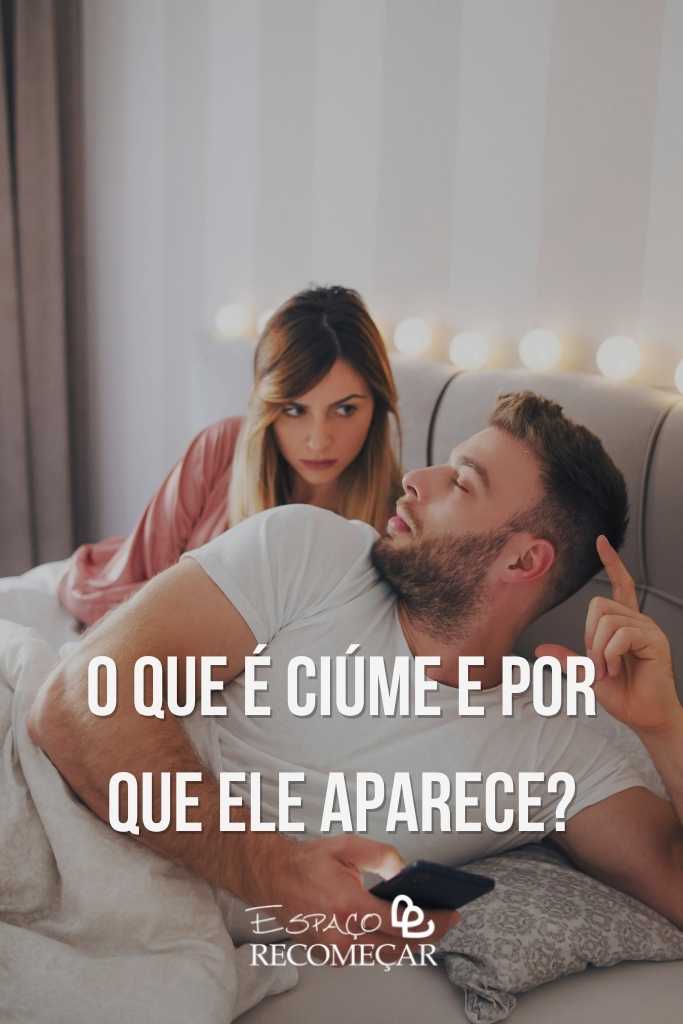 Como controlar o ciúmes excessivo: 10 dicas práticas o que é ciúmes e por que ele aparece